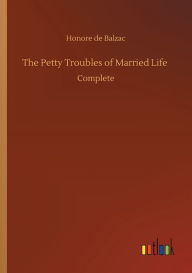 Title: The Petty Troubles of Married Life, Author: Honore de Balzac