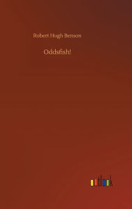 Title: Oddsfish!, Author: Robert Hugh Benson