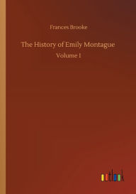 Title: The History of Emily Montague, Author: Frances Brooke