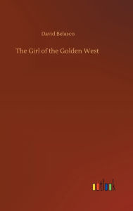 Title: The Girl of the Golden West, Author: David Belasco