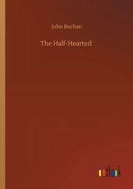 Title: The Half-Hearted, Author: John Buchan