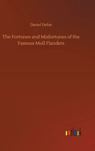 Title: The Fortunes and Misfortunes of the Famous Moll Flanders, Author: Daniel Defoe