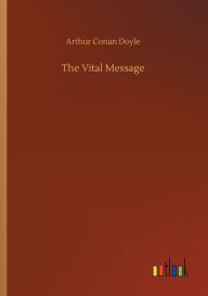 Title: The Vital Message, Author: Arthur Conan Doyle