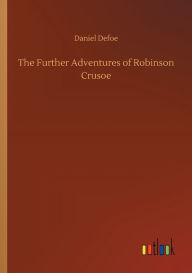 Title: The Further Adventures of Robinson Crusoe, Author: Daniel Defoe