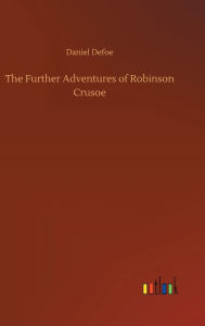 Title: The Further Adventures of Robinson Crusoe, Author: Daniel Defoe