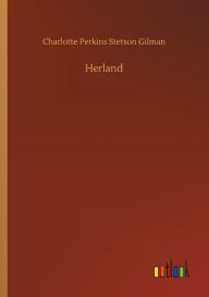 Title: Herland, Author: Charlotte Perkins Stetson Gilman