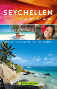 Title: Bruckmann Reiseführer Seychellen: Zeit für das Beste: Highlights, Geheimtipps, Wohlfühladressen, Author: Udo Bernhart