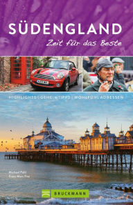 Title: Bruckmann Reiseführer Südengland: Zeit für das Beste: Highlights, Geheimtipps, Wohlfühladressen, Author: Michael Pohl