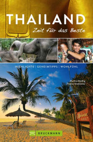 Title: Bruckmann Reiseführer Thailand: Zeit für das Beste: Highlights, Geheimtipps, Wohlfühladressen, Author: Martina Miethig