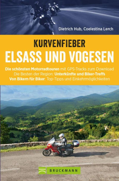 Motorradführer im Taschenformat: Bruckmanns Motorradführer Elsass. Touren - Karten - Tipps.: Das aktualisierte Tourenbuch im handlichen Format für den Tankrucksack