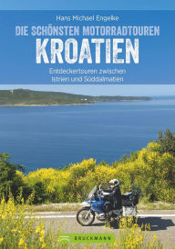 Title: Motorradtouren Kroatien: Entdeckertouren zwischen Istrien und Süddalmatien, Author: Hans Michael Engelke