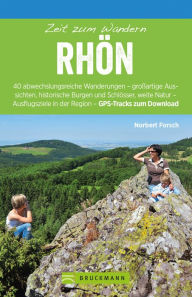 Title: Bruckmann Wanderführer: Zeit zum Wandern Rhön: 40 Wanderungen, Bergtouren und Ausflugsziele rund um die Rhön, Author: Norbert Forsch