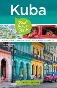 Title: Bruckmann Reiseführer Kuba: Zeit für das Beste: Highlights, Geheimtipps, Wohlfühladressen, Author: Martina Miethig