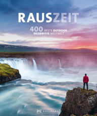 Title: RAUSZEIT: Ziemlich beste Reiseziel für Outdoor-Begeisterte, Author: Bruckmann Verlag