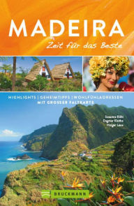 Title: Bruckmann Reiseführer Madeira: Zeit für das Beste: Highlights, Geheimtipps, Wohlfühladressen, Author: Susanne Röhl