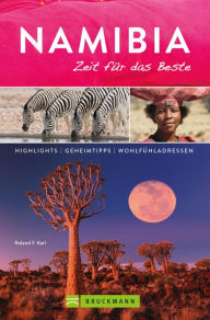 Title: Bruckmann Reiseführer Namibia: Zeit für das Beste: Highlights, Geheimtipps, Wohlfühladressen, Author: Roland F. Karl