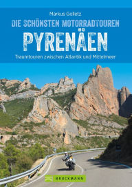 Title: Die schönsten Motorradtouren Pyrenäen: Traumtouren zwischen Atlantik und Mittelmeer, Author: Markus Golletz