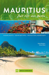 Title: Bruckmann Reiseführer Mauritius: Zeit für das Beste: Highlights, Geheimtipps, Wohlfühladressen, Author: Ulrike Niederer