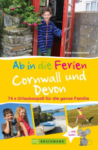 Title: Ab in die Ferien Cornwall und Devon: 74x Urlaubsspaß für die ganze Familie, Author: Antje Gerstenecker