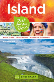 Title: Bruckmann Reiseführer Island: Zeit für das Beste.: Highlights, Geheimtipps, Wohlfühladressen., Author: Erik Van de Perre