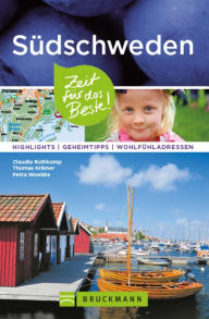 Title: Bruckmann Reiseführer Südschweden: Zeit für das Beste.: Highlights, Geheimtipps, Wohlfühladressen., Author: Claudia Rothkamp