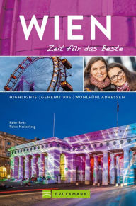 Title: Bruckmann Reiseführer Wien: Zeit für das Beste: Highlights, Geheimtipps, Wohlfühladressen., Author: Karin Hanta