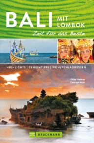 Title: Bruckmann Reiseführer Bali und Lombok: Zeit für das Beste: Highlights, Geheimtipps, Wohlfühladressen, Author: Ulrike Niederer