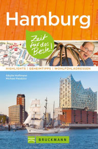 Title: Bruckmann Reiseführer Hamburg: Zeit für das Beste: Highlights, Geheimtipps, Wohlfühadressen, Author: Sibylle Hoffmann