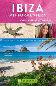 Title: Bruckmann Reiseführer Ibiza mit Formentera: Zeit für das Beste: Highlights, Geheimtipps, Wohlfühladressen, Author: Christine Lendt