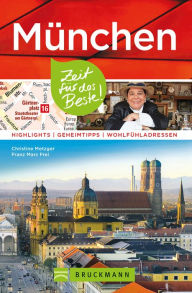 Title: Bruckmann Reiseführer München: Zeit für das Beste: Highlights, Geheimtipps, Wohlfühladressen, Author: Christine Metzger