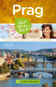 Title: Bruckmanns Reiseführer Prag: Zeit für das Beste: Highlights, Geheimtipps, Wohlfühladressen, Author: Gunnar Habitz
