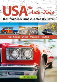 Title: USA für Auto-Fans: Kalifornien und die Westküste: Kult-Shops, Diner, Museen, Routen, Author: Björn Marek