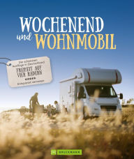 Title: Wochenend´ und Wohnmobil: Die schönsten Ausflüge in Deutschland - Freiheit auf vier Rädern, Author: Michael Moll