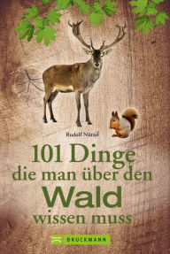 Title: 101 Dinge, die man über den Wald wissen muss, Author: Rudolf Nützel