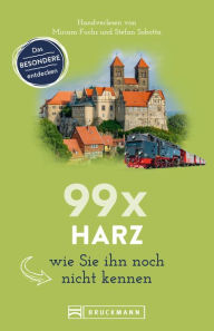 Title: Bruckmann Reiseführer: 99 x Harz, wie Sie ihn noch nicht kennen.: 99x Kultur, Natur, Essen und Hotspots abseits der bekannten Highlights. NEU 2020., Author: Miriam Fuchs