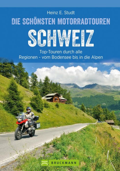 Das Motorradbuch Schweiz: Top-Touren durch alle Kantone, von Basel bis zu den Alpen.: Motorradtouren, Tagesauflüge, Panoramastraßen. Mit GPS-Daten zum Download. NEU 2020