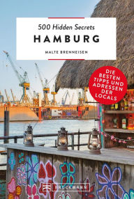 Title: 500 Hidden Secrets Hamburg: Die besten Tipps und Adressen der Locals, Author: Malte Brenneisen