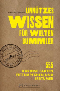 Title: Unnützes Wissen für Weltenbummler. 555 kuriose Fakten, Fettnäpfchen und Irrtümer.: Reisewissen mit Aha-Effekt. Mit witzigen Illustrationen und amüsanten und skurrilen Anekdoten., Author: Klaus Viedebantt