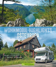 Title: Wohnmobil-Highlights Osteuropa. Die schönsten Routen zwischen dem Baltikum und Albanien.: Reisebildband mit Infos zu Stellplätzen und Campingplätzen inkl. GPS-Koordinaten., Author: Stephanie Rickenbacher