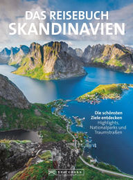 Title: Das Reisebuch Skandinavien. Die schönsten Ziele entdecken: Traumrouten, zahlreiche Ausflugstipps und nützliche Adressen. Für die ideale Urlaubsplanung., Author: Thomas Krämer