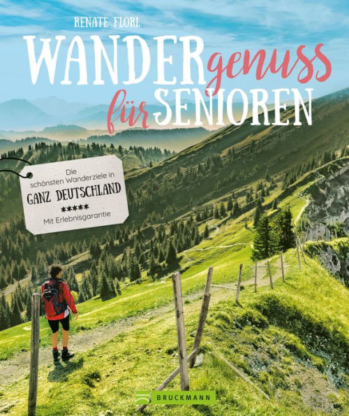Wandergenuss: Die schönsten Wanderziele für Senioren in Deutschland.: Wanderführer für einfache Touren und Wanderungen mit wenig Steigung