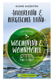 Title: Wochenend und Wohnmobil - Kleine Auszeiten Sauerland & Bergisches Land, Author: Udo Haafke