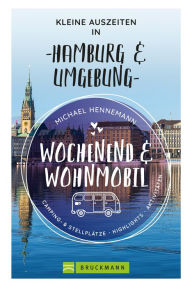 Title: Wochenend und Wohnmobil - Kleine Auszeiten in Hamburg & Umgebung, Author: Michael Hennemann