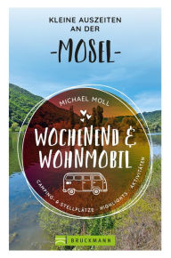 Title: Wochenend und Wohnmobil - Kleine Auszeiten an der Mosel, Author: Michael Moll
