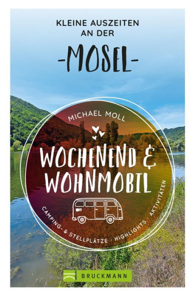 Wochenend und Wohnmobil - Kleine Auszeiten an der Mosel