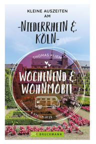 Title: Wochenend und Wohnmobil - Kleine Auszeiten am Niederrhein, Author: Thomas Kliem