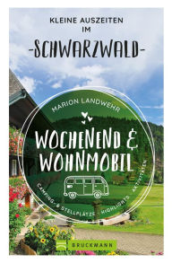 Title: Wochenend und Wohnmobil - Kleine Auszeiten im Schwarzwald, Author: Marion Landwehr