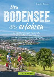 Title: Den Bodensee erfahren: 25 Radtouren durch malerische Landschaften, zu reizvollen Städten und kulturellen Highlights, Author: Benedikt Grimmler
