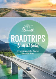 Title: Roadtrips Deutschland: 100 unvergessliche Touren mit dem Auto, Author: Sabine Durdel-Hoffmann