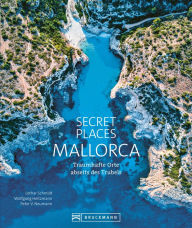 Title: Secret Places Mallorca: Traumhafte Orte abseits des Trubels, Author: Lothar Schmidt